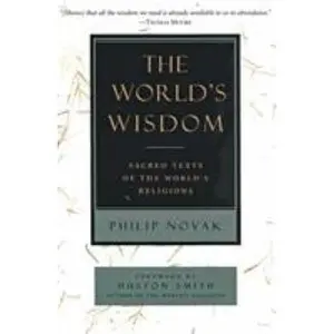 USED-The World's Wisdom: Sacred Texts of the World's Religions by Novak, Philip (Paperback)