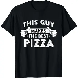 This Guy Makes The Best Pizza - Food Lover Pizza Baker T-Shirt Small