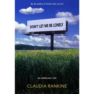 USED-Don't Let Me Be Lonely: An American Lyric by Rankine, Claudia (Paperback)