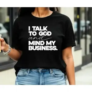 I Talk To God And Mind My Business Faith-Based Graphic Cotton T-Shirt, Comfort Crew Neck Casual Outfit, Perfect Inspirational Gift For Believers