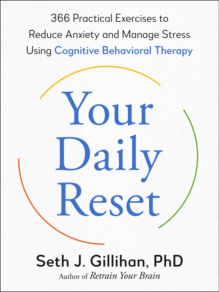 USED Book - Your Daily Reset: 366 Practical Exercises to Reduce Anxiety and Manage Stress Using Cognitive Behavioral Therapy by Gillihan, Seth J. (Paperback) - english