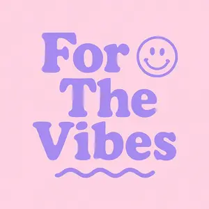 For The Vibes