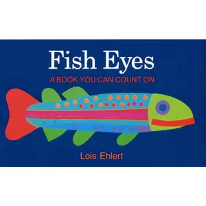Fish Eyes: A Book You Can Count On by Lois Ehlert||Lois Ehlert [Hardback Book]
