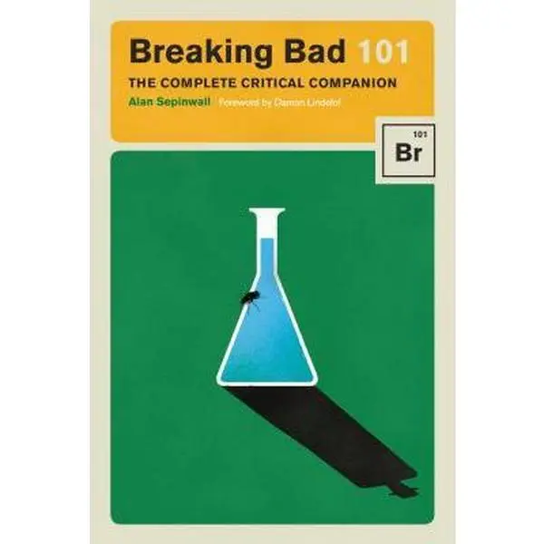 USED-Breaking Bad 101: The Complete Critical Companion by Sepinwall, Alan (Hardcover)