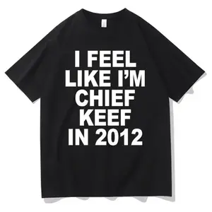 I Feel Like I'm Chief Keef in 2012 Pattern Printed T-shirt Fun Rap Fans T-shirt Men's Hip Hop Extra Large T-shirt Men's Cotton T-shirtRAIMENTRY