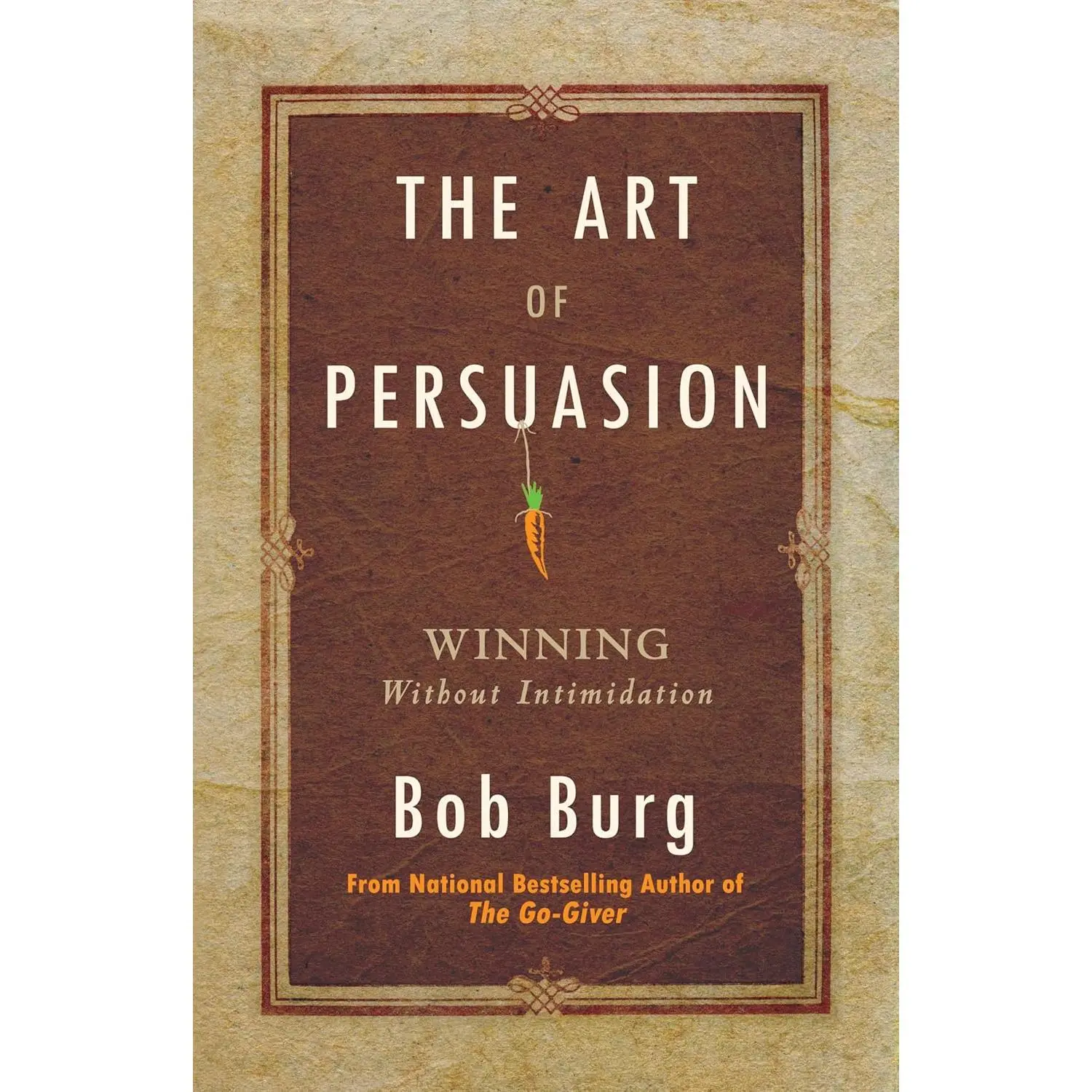 The Art of Persuasion: Winning Without Intimidation