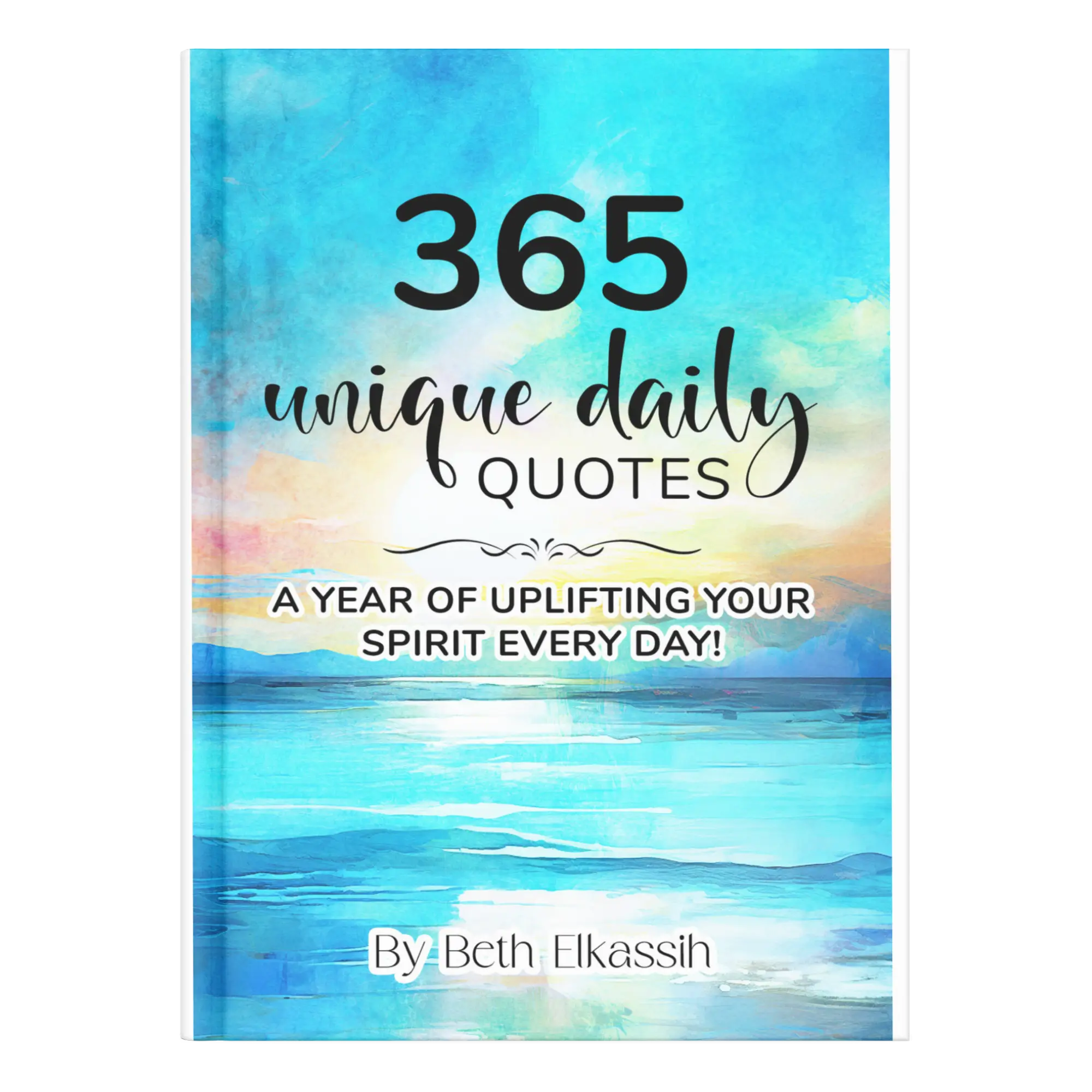 365 Unique Daily Quotes: A Year of Uplifting Your Spirit Every Day