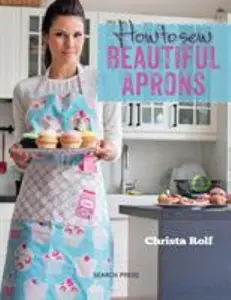 USED-How to Sew Beautiful Aprons by Rolf, Christa (Paperback)