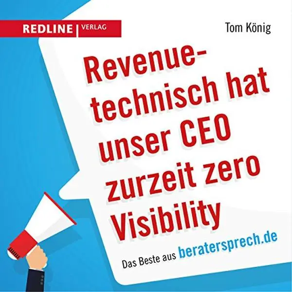 USED Book - Revenuetechnisch hat unser CEO zurzeit zero Visibility: Das Beste aus beratersprech.de by Tom König (Hardcover)