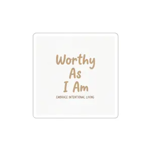 Worthy As I Am Sticker | slow life, self love, authenticity message
