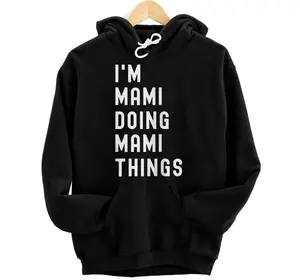 I'm Mami Doing Mami Things  Hoodie, Sweatshirt, T-Shirt