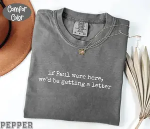 Comfort Colors If Paul Were Here We’d Be Getting a Letter T-shirt – Funny Christian Tee, Faith Humor Shirt