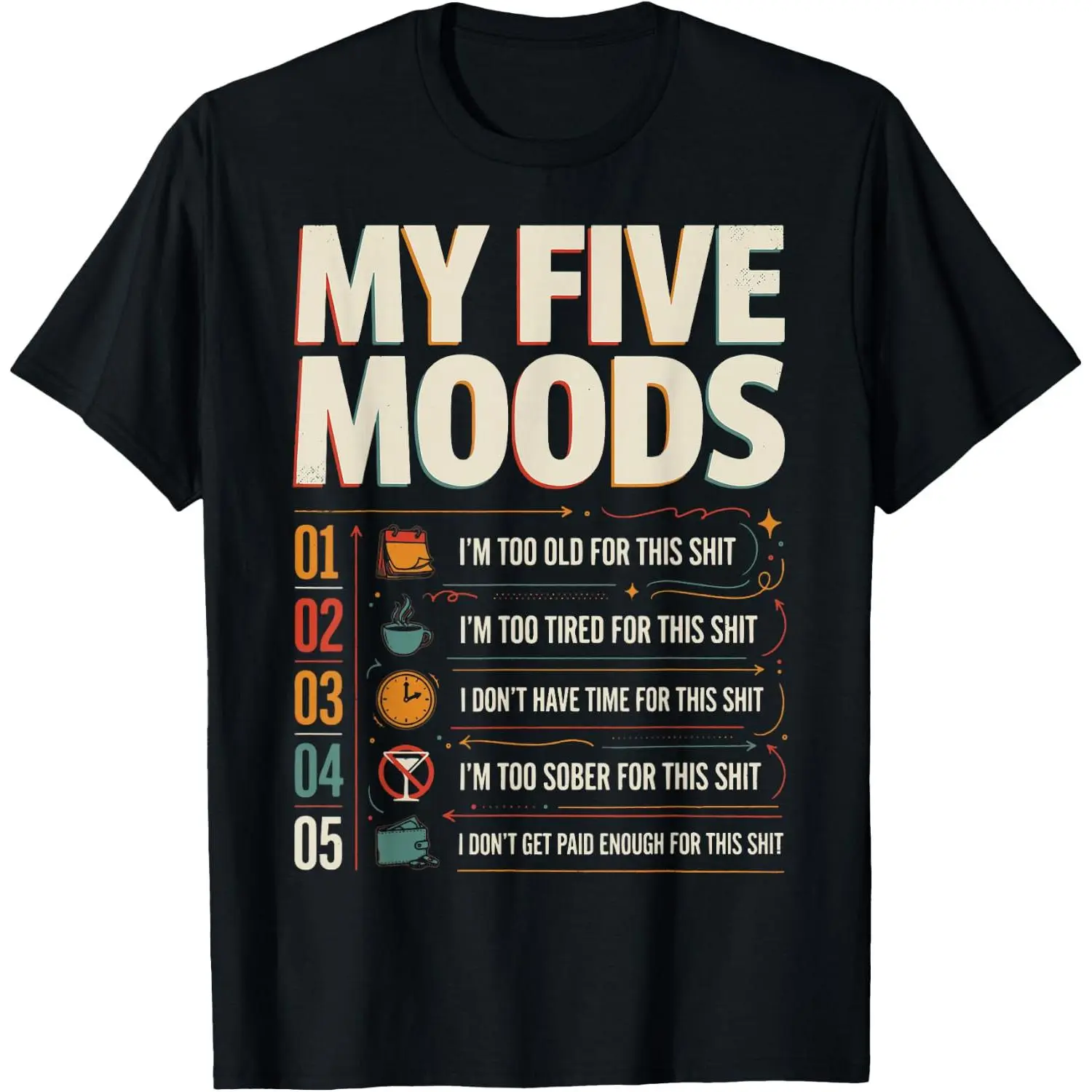 My Five Moods Funny Sarcastic Meme Quote T-Shirt