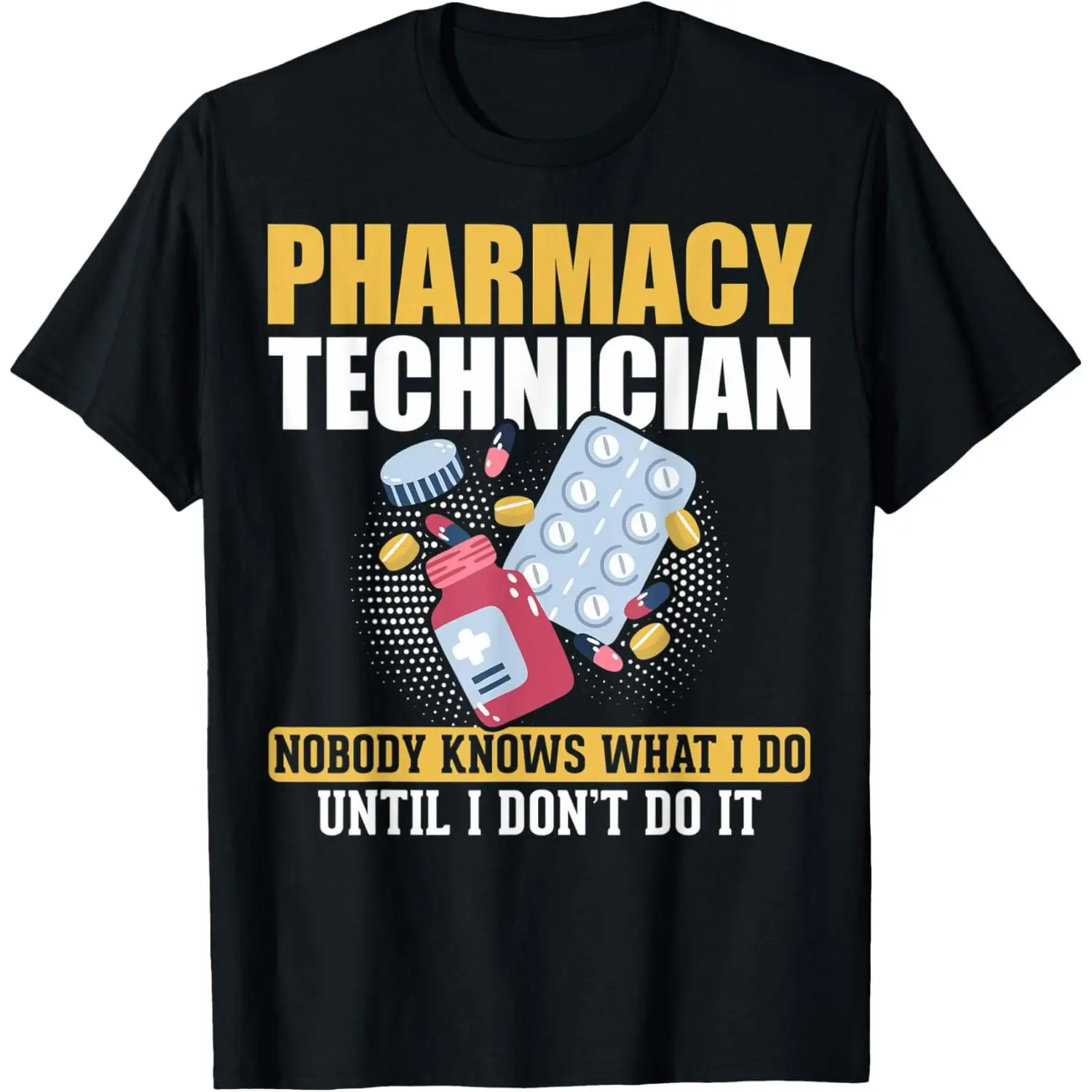 100% Cotton Pharmacy Technicians CPhT Pharmacy Technician Nobody Knows T-Shirt