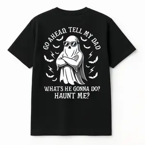 Go Ahead Tell My Dad Haunt Me Halloween Ghost Funny Print T-shirt Black Oversized Graphic Tee Unisex