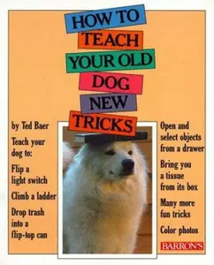 USED-How to Teach Your Old Dog New Tricks by Ted Baer (Paperback)