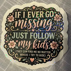 If I Go Missing Just Follow My Kids Holographic Decal