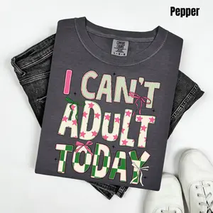 Can’t Adult Today Comfort Colors T-Shirt 'NLB'