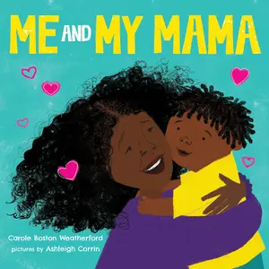 Me and My Mama -- Carole Boston Weatherford - Board Book