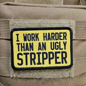 I work harder than an ugly  2"x3" removable morale patch with hook and loop backing