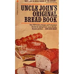 USED-Uncle John's original bread book;: Recipes for breads, biscuts, griddle cakes, rolls, crackers, etc by John Rahn BraueÌ (Paperback)