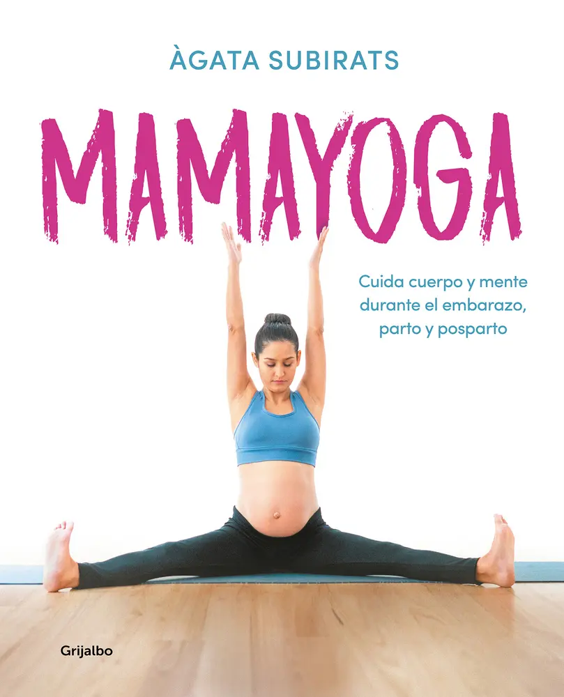 USED Book - Mamayoga: Cuida Cuerpo Y Mente Durante El Embarazo, Parto Y Posparto / Momyoga: Take Care of Mind and Body Through Pregnancy, Birth, and Postpartum by Subirats, Agata (Paperback) - Spanish