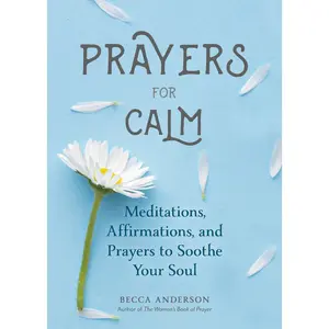 USED-Prayers for Calm: Meditations Affirmations and Prayers to Soothe Your Soul (Healing Prayer, Spiritual Wellness, Prayer Book) by Anderson, Becca (Paperback)