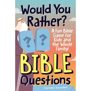 Would You Rather? Bible Questions: A Fun Bible Game for Kids and the Whole Family!