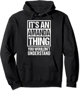 It's An Amanda Thing You Wouldn't Understand - First Name Pullover Hoodie - Braedoncoysp Shop 47B09GF2DWGY