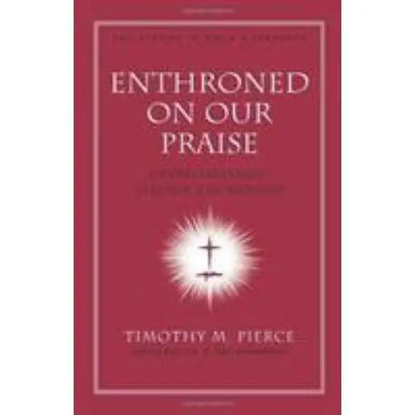 USED Book - Enthroned on Our Praise: An Old Testament Theology of Worship by Pierce, Timothy M. (Hardcover) - english