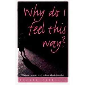 USED-Why Do I Feel This Way?: What Every Woman Needs to Know About Depression by Brenda Poinsett (Paperback)