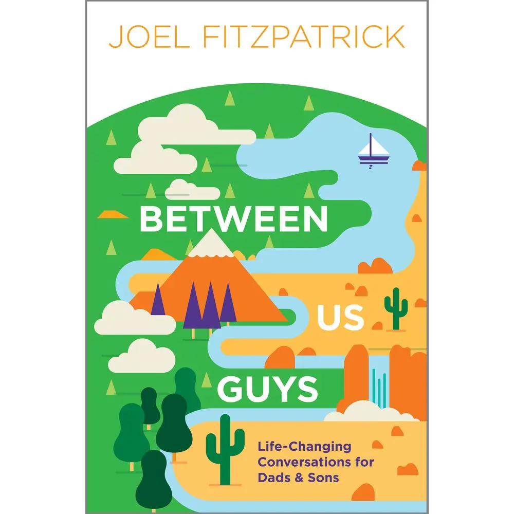 USED-Between Us Guys: Life-Changing Conversations for Dads and Sons by Fitzpatrick, Joel (Paperback)