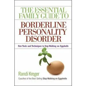 USED-The Essential Family Guide to Borderline Personality Disorder: New Tools and Techniques to Stop Walking on Eggshells by Kreger, Randi (Paperback)