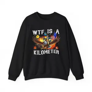 WTF Is A Kilometer Sweatshirt, Funny Gift for Friends, Unisex Crewneck, Casual Wear, Travel Humor, Perfect for Holidays Cotton Fabric