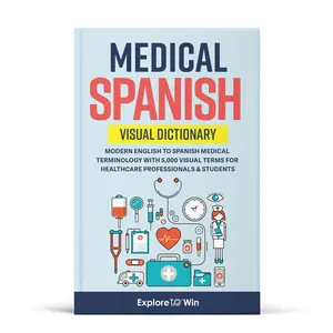 Medical Spanish Visual Pocket Dictionary: Modern English to Spanish Medical Terminology with 5,000 Visual Terms for Healthcare Professionals & Students (Pocket Size)