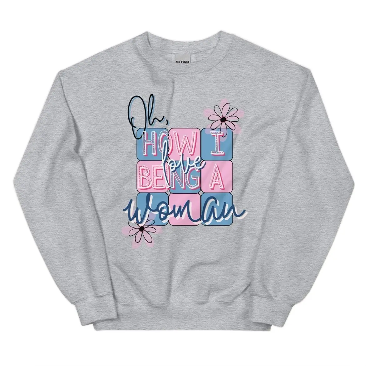 Gildan “Oh, How I Love Being A Woman” Crewneck  Sweaters Tops Womenswear Unisex LGBTQIA+ Support Trans