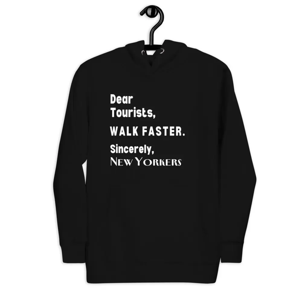 Dear Tourists Walk Faster Sincerely New Yorkers Funny New York Unisex Hoodie
