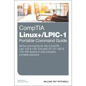 USED-Comptia Linux+/Lpic-1 Portable Command Guide: All the Commands for the Comptia Lx0-103 & Lx0-104 and LPI 101-400 & 102-400 Exams in One Compact, Porta by Rothwell, William (Paperback)