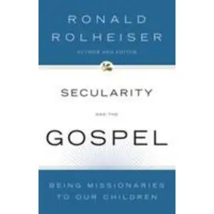 USED Book - Secularity and the Gospel Being Missionaries to Our Children by Rolheiser, Ronald (Paperback) - english