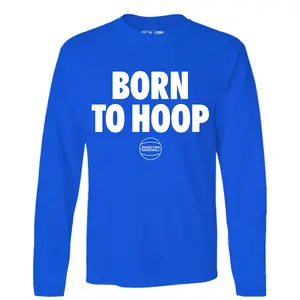 Born To Hoop - Long Sleeve - Blue | Stylish Basketball Graphic Shirt, Comfortable Athletic Fit, Breathable Fabric, Perfect for Training, Streetwear & Everyday Wear