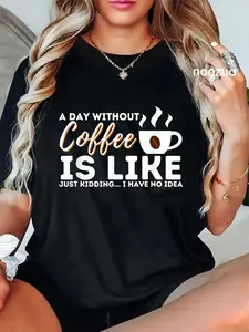 100% Cotton Unisex A Day Without Coffee Is Like - Funny Coffee Lover Caffeine T-Shirt