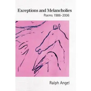 USED-Exceptions and Melancholies: Poems 1986-2006 by Angel, Ralph (Paperback)