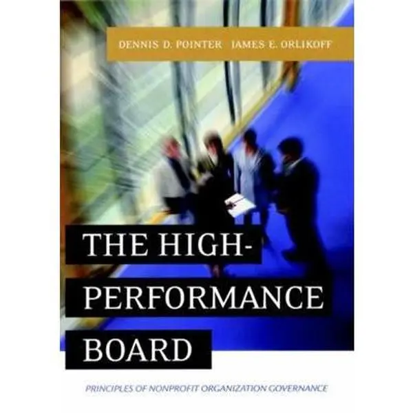 USED-The High-Performance Board: Principles of Nonprofit Organization Governance by Pointer, Dennis D. (Paperback)