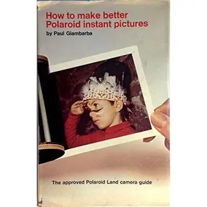 USED Book - How to Make Better Polaroid Instant Pictures. by Paul. Giambarba (Hardcover) - english