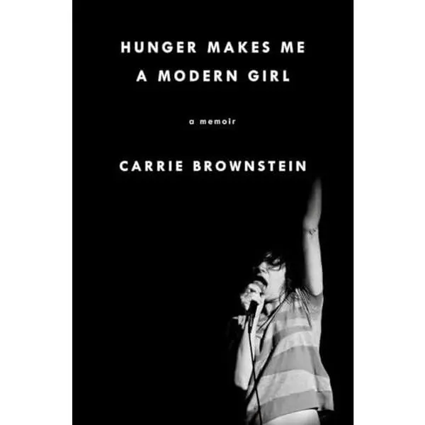 USED Book - Hunger Makes Me a Modern Girl: A Memoir by Carrie Brownstein (Hardcover) - english