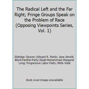 USED-The Radical Left and the Far Right; Fringe Groups Speak on the Problem of Race (Opposing Viewpoints Series, Vol. 1) by Eldridge Cleaver (Paperback)