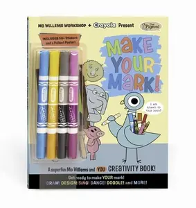 Mo Willems Workshop and Crayola Present: Make Your Mark!: A Superfun Mo Willems and You Creativity Book! -- Mo Willems Workshop - Paperback