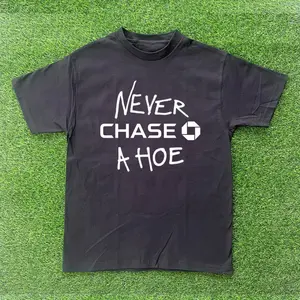 Never Chase A Hoe T-shirt