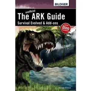 USED-The unofficial ARK Guide: Survival Evolved & Add-ons by Zintzsch, Andreas (Paperback)