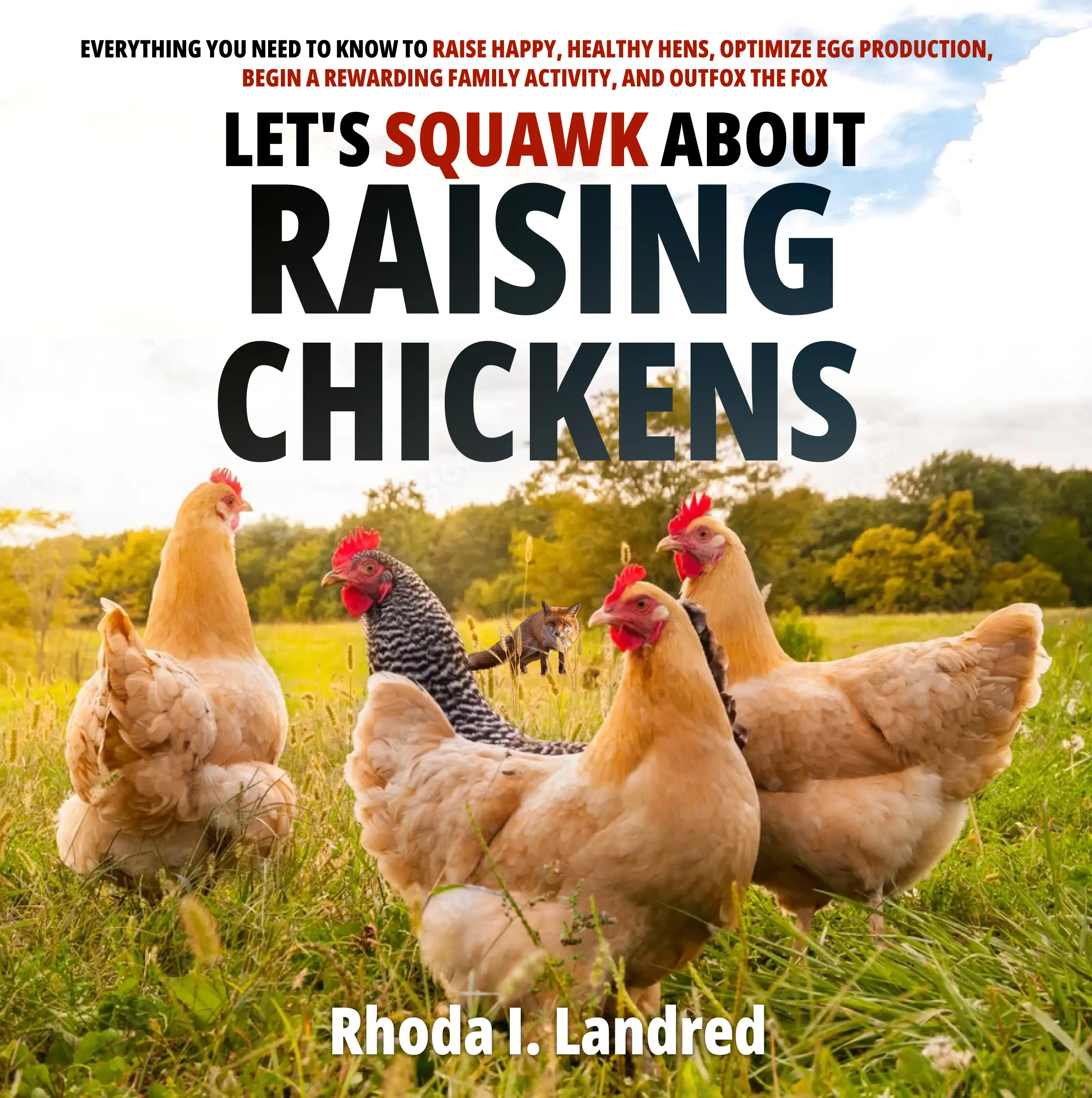 Let's Squawk About Raising Chickens, hens, roosters, coops, chicks, breeds, eggs, family activity